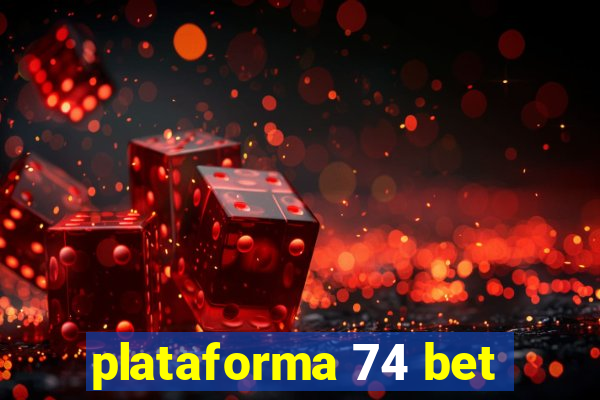 plataforma 74 bet